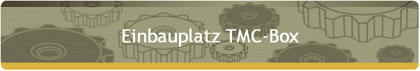 Einbauplatz TMC-Box